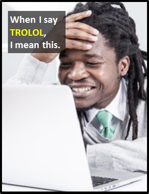 meaning of TROLOL
