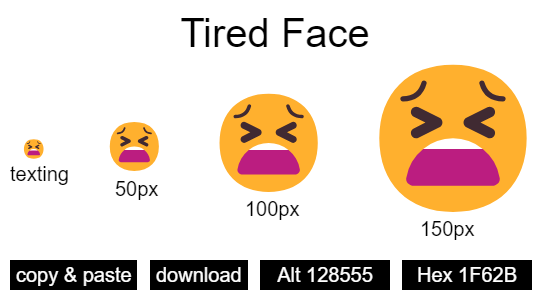 Tired Face Emoji (U+1F62B)